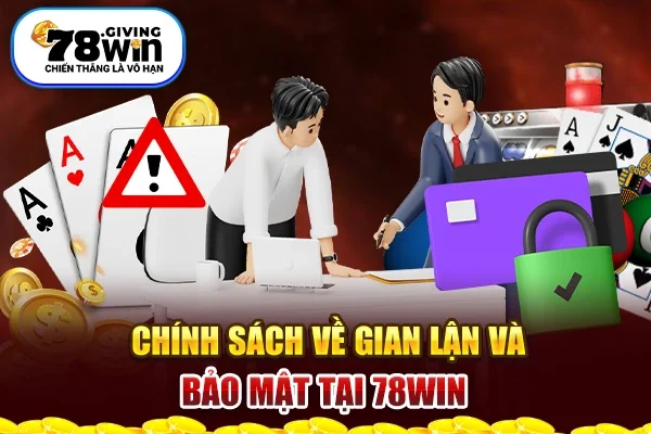 Chính sách về gian lận và bảo mật tại 78win 