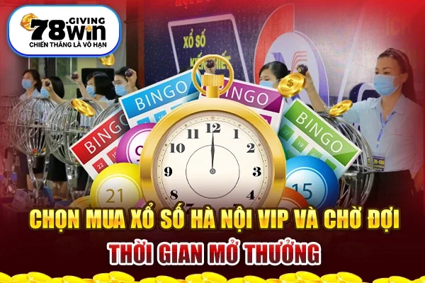 Chọn mua xổ số Hà Nội Vip và chờ đợi thời gian mở thưởng