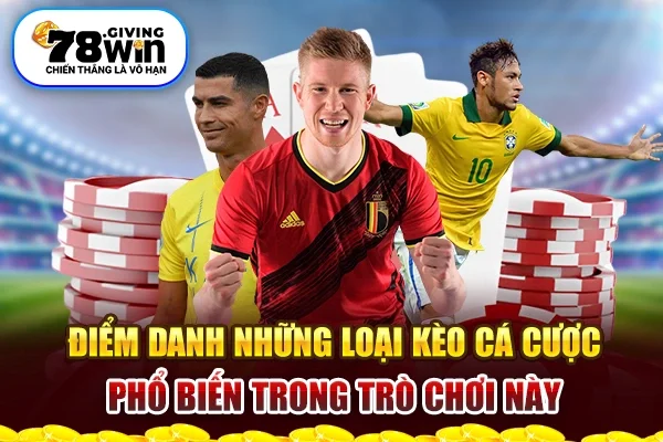 Điểm danh những loại kèo cá cược phổ biến trong trò chơi này