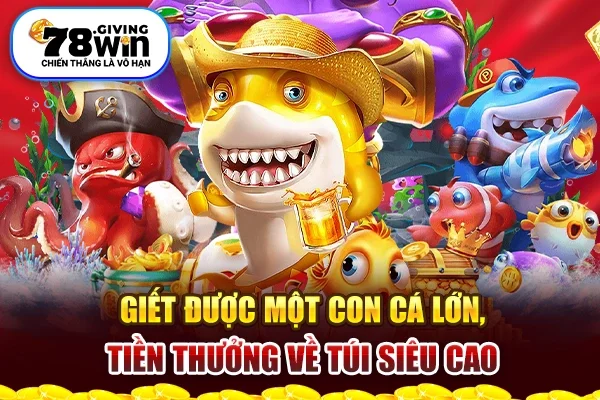 Giết được một con cá lớn, tiền thưởng về túi siêu cao