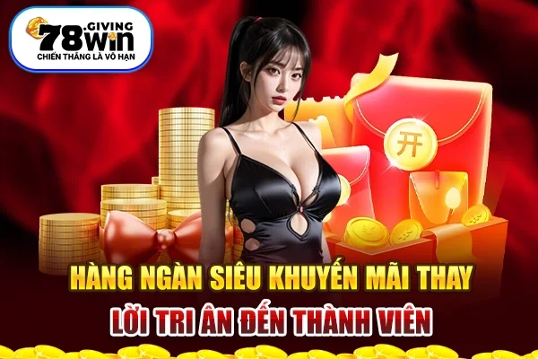 Hàng ngàn siêu khuyến mãi thay lời tri ân đến thành viên