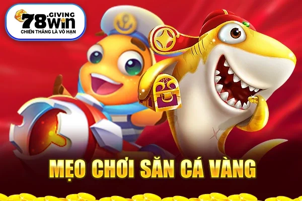 Mẹo chơi săn cá vàng