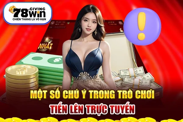 Một số chú ý trong trò chơi tiến lên trực tuyến